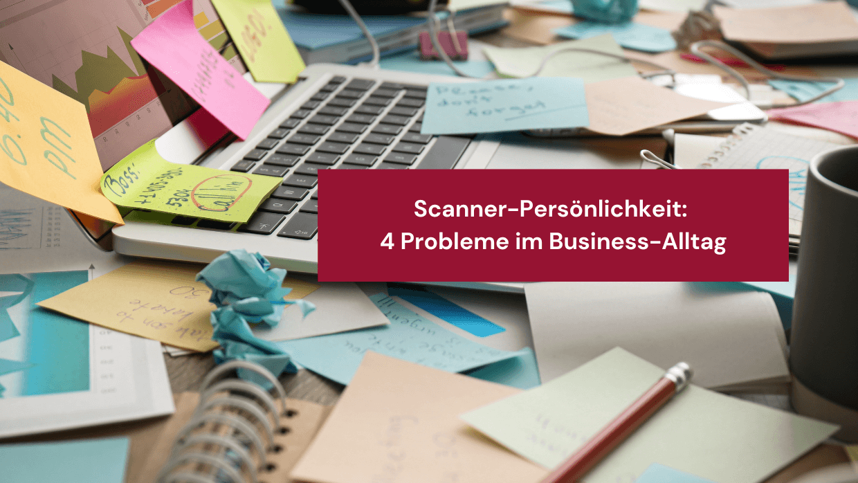 4 Probleme von Scanner-Persönlichkeiten im Business-Alltag